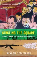 Den Platz umkreisen: Geschichten von der ägyptischen Revolution - Circling the Square: Stories from the Egyptian Revolution