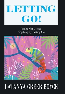 Loslassen!: Du verlierst nichts, wenn du loslässt - Letting Go!: You're Not Losing Anything by Letting Go