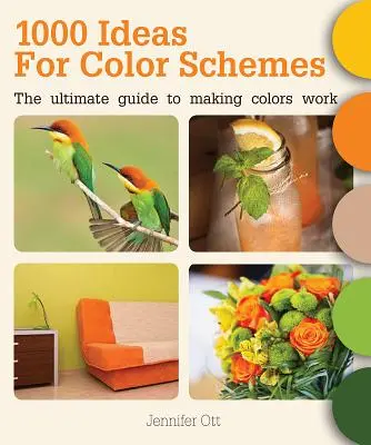 1000 Ideen für Farbschemata: Der ultimative Leitfaden für wirkungsvolle Farben - 1000 Ideas for Color Schemes: The Ultimate Guide to Making Colors Work