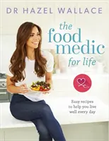 Der Ernährungsmediziner fürs Leben: Einfache Rezepte für ein gesundes Leben im Alltag - The Food Medic for Life: Easy Recipes to Help You Live Well Every Day