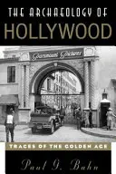 Die Archäologie von Hollywood: Spuren des Goldenen Zeitalters - The Archaeology of Hollywood: Traces of the Golden Age