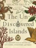 Unentdeckte Inseln - Ein Archipel von Mythen und Mysterien, Phantomen und Fälschungen - Un-Discovered Islands - An Archipelago of Myths and Mysteries, Phantoms and Fakes