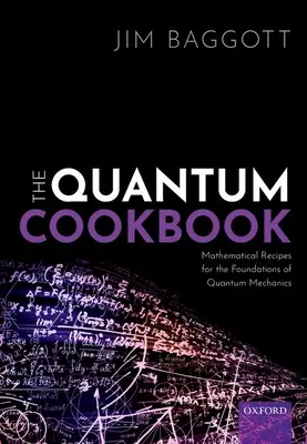 Das Quantenkochbuch: Mathematische Rezepte für die Grundlagen der Quantenmechanik - The Quantum Cookbook: Mathematical Recipes for the Foundations of Quantum Mechanics