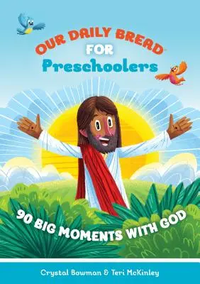 Unser tägliches Brot für Vorschulkinder: 90 große Momente mit Gott - Our Daily Bread for Preschoolers: 90 Big Moments with God