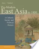 Vormodernes Ostasien: Bis 1800: Eine kulturelle, soziale und politische Geschichte - Pre-Modern East Asia: To 1800: A Cultural, Social, and Political History