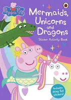 Peppa Pig: Meerjungfrauen, Einhörner und Drachen Sticker Activity Buch - Peppa Pig: Mermaids, Unicorns and Dragons Sticker Activity Book