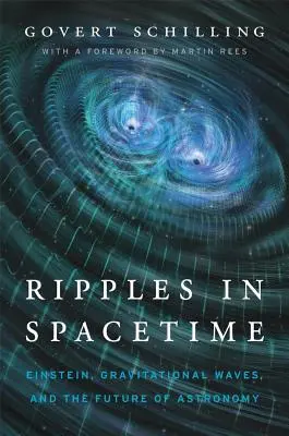 Ripples in Spacetime: Einstein, Gravitationswellen und die Zukunft der Astronomie, mit einem neuen Nachwort - Ripples in Spacetime: Einstein, Gravitational Waves, and the Future of Astronomy, with a New Afterword