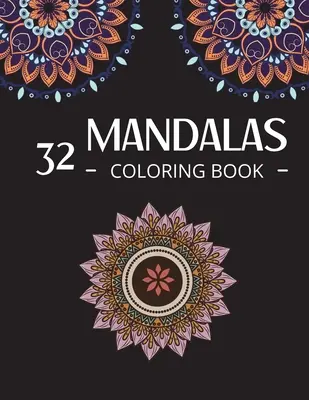 32 Mandalas Ausmalbuch: Mandala-Maltherapie Tiere, Blumen und mehr zum Ausmalen - 32 Mandalas Coloring Book: Mandala Coloring Therapy Animals, Flowers and more to Color