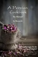 Ein persisches Kochbuch: Das Handbuch - A Persian Cookbook: The Manual