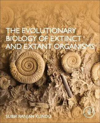 Die Evolutionsbiologie ausgestorbener und noch existierender Organismen - The Evolutionary Biology of Extinct and Extant Organisms