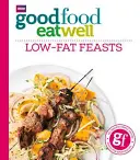 Gut essen, gut essen: Fettarme Schlemmereien - Good Food Eat Well: Low-Fat Feasts