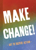 Make Change!: Kunst, die zum Handeln inspiriert (Inspirierende Bücher für Frauen und Männer, Empowerment-Bücher, Bücher zur Inspiration) - Make Change!: Art to Inspire Action (Inspirational Books for Women and Men, Empowerment Books, Books for Inspiration)