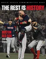 Der Rest ist Geschichte: Boston Red Sox: World Series Champions 2018 - The Rest Is History: Boston Red Sox: 2018 World Series Champions