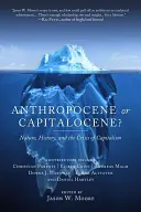 Anthropozän oder Kapitalozän?: Natur, Geschichte und die Krise des Kapitalismus - Anthropocene or Capitalocene?: Nature, History, and the Crisis of Capitalism