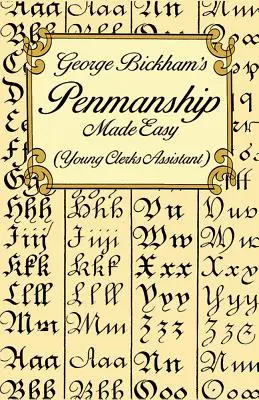 George Bickham's Penmanship Made Easy (Assistent für junge Büroangestellte) - George Bickham's Penmanship Made Easy (Young Clerks Assistant)