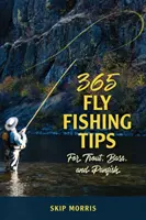 365 Fliegenfischer-Tipps für Forellen, Barsche und Panfische - 365 Fly-Fishing Tips for Trout, Bass, and Panfish