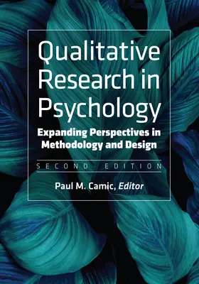 Qualitative Forschung in der Psychologie: Erweiterung der Perspektiven in Methodik und Design - Qualitative Research in Psychology: Expanding Perspectives in Methodology and Design
