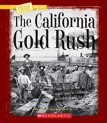 Der kalifornische Goldrausch (ein wahres Buch: Westliche Expansion) - The California Gold Rush (a True Book: Westward Expansion)
