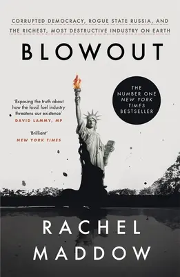 Blowout - Korrumpierte Demokratie, Schurkenstaat Russland und die reichste, zerstörerischste Industrie der Welt - Blowout - Corrupted Democracy, Rogue State Russia, and the Richest, Most Destructive Industry on Earth