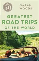 Die 50 tollsten Roadtrips - The 50 Greatest Road Trips