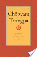 Die gesammelten Werke von Chgyam Trungpa, Band 1: Geboren in Tibet - Meditation in Aktion - Mudra - Ausgewählte Schriften - The Collected Works of Chgyam Trungpa, Volume 1: Born in Tibet - Meditation in Action - Mudra - Selected Writings