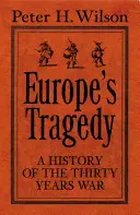 Die Tragödie Europas - Eine neue Geschichte des Dreißigjährigen Krieges - Europe's Tragedy - A New History of the Thirty Years War