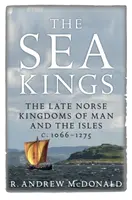 Die Seekönige: Die spätnordischen Königreiche von Man und den Inseln (1066-1275) - The Sea Kings: The Late Norse Kingdoms of Man and the Isles C.1066-1275