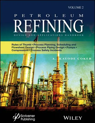 Handbuch für die Planung und Anwendung von Erdölraffinerien: Faustregeln, Prozessplanung, Terminplanung und Fließschemadesign, Prozessrohrleitungsdesign, Pumpen, - Petroleum Refining Design and Applications Handbook: Rules of Thumb, Process Planning, Scheduling, and Flowsheet Design, Process Piping Design, Pumps,