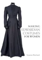 Herstellung edwardianischer Kostüme für Frauen - Making Edwardian Costumes for Women