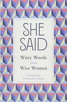She Said: Witzige Worte von klugen Frauen - She Said: Witty Words from Wise Women