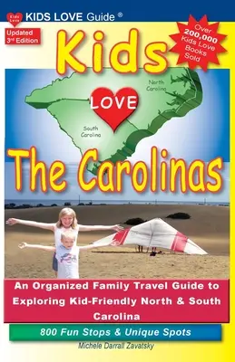 KIDS LOVE THE CAROLINAS, 3. Auflage: Ein organisierter Familienreiseführer für das kinderfreundliche North & South Carolina. 800 lustige Zwischenstopps & einzigartige Orte - KIDS LOVE THE CAROLINAS, 3rd Edition: An Organized Family Travel Guide to Kid-Friendly North & South Carolina. 800 Fun Stops & Unique Spots