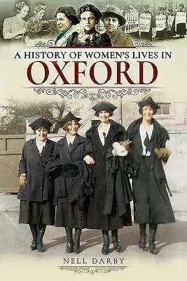 Eine Geschichte des Lebens von Frauen in Oxford - A History of Women's Lives in Oxford
