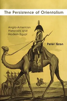 Das Fortbestehen des Orientalismus: Anglo-amerikanische Historiker und das moderne Ägypten - The Persistence of Orientalism: Anglo-American Historians and Modern Egypt