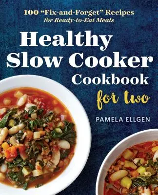 Gesundes Slow Cooker Buch für zwei: 100 Fix-und-Forget