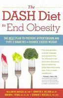 Die Dash-Diät gegen Fettleibigkeit: Der beste Plan, um Bluthochdruck und Typ-2-Diabetes vorzubeugen und Übergewicht zu reduzieren - The Dash Diet to End Obesity: The Best Plan to Prevent Hypertension and Type-2 Diabetes and Reduce Excess Weight