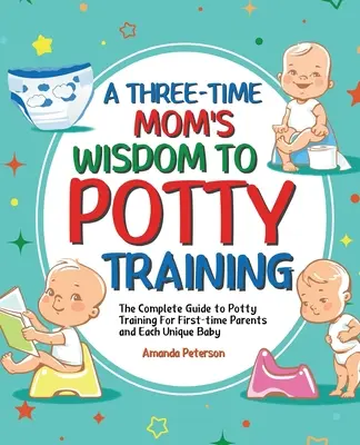 Töpfchentraining: Der komplette Leitfaden zum Töpfchentraining für Erstlingseltern und jedes einzelne Baby - Potty Training: The Complete Guide to Potty Training For First-time Parents and Each Unique Baby