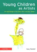 Junge Kinder als Künstler: Kunst und Design in den frühen Jahren und in der Key Stage 1 - Young Children as Artists: Art and Design in the Early Years and Key Stage 1