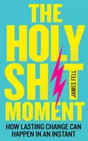 Holy Sh!t Moment - Wie dauerhafte Veränderung in einem Augenblick geschehen kann - Holy Sh!t Moment - How Lasting Change Can Happen in an Instant