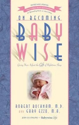 Wie ein Baby klug wird: Das Geschenk des nächtlichen Schlafs für Ihr Kind - On Becoming Babywise: Giving Your Infant the Gift of Nighttime Sleep