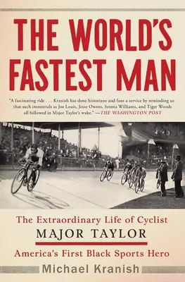 Der schnellste Mann der Welt: Das außergewöhnliche Leben des Radrennfahrers Major Taylor, Amerikas erstem schwarzen Sporthelden - The World's Fastest Man: The Extraordinary Life of Cyclist Major Taylor, America's First Black Sports Hero