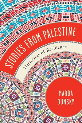 Geschichten aus Palästina: Erzählungen von Widerstandsfähigkeit - Stories from Palestine: Narratives of Resilience