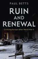 Ruin und Erneuerung - Die Zivilisierung Europas nach dem Zweiten Weltkrieg - Ruin and Renewal - Civilising Europe After the Second World War