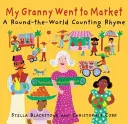 Meine Oma ging zum Markt: Ein weltumspannender Zählreim - My Granny Went to Market: A Round-The-World Counting Rhyme