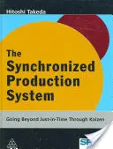 Das synchronisierte Produktionssystem: Durch Kaizen über Just-in-Time hinausgehen - The Synchronized Production System: Going Beyond Just-In-Time Through Kaizen