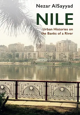 Nil: Stadtgeschichten an den Ufern eines Flusses - Nile: Urban Histories on the Banks of a River