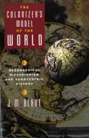 Das Weltmodell des Kolonisators: Geographischer Diffusionismus und eurozentrische Geschichte - The Colonizer's Model of the World: Geographical Diffusionism and Eurocentric History