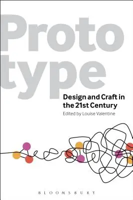 Prototyp: Design und Kunsthandwerk im 21. Jahrhundert - Prototype: Design and Craft in the 21st Century