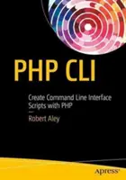 PHP CLI: Skripte für die Befehlszeilenschnittstelle mit PHP erstellen - PHP CLI: Create Command Line Interface Scripts with PHP