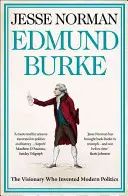 Edmund Burke - Der Visionär, der die moderne Politik erfand - Edmund Burke - The Visionary Who Invented Modern Politics