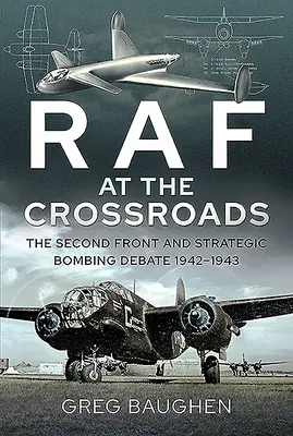 RAF at the Crossroads: Die Zweite Front und die Debatte über strategische Bombenangriffe, 1942-1943 - RAF at the Crossroads: The Second Front and Strategic Bombing Debate, 1942-1943